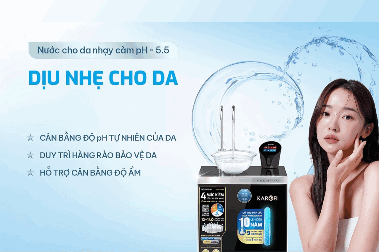 Máy lọc nước Karofi pH 5.5 - Hỗ trợ chăm sóc da và tóc từ nguồn nước tinh khiết